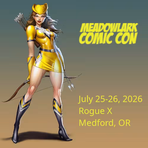 Meadowlark Comic Com | July 25-26, 2026 | Rogue X | Meadford, OR